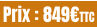 Prix : 849€TTC