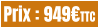 Prix : 949€TTC