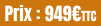 Prix : 949€TTC