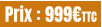 Prix : 999€TTC