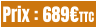 Prix : 689€TTC