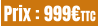 Prix : 999€TTC