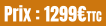 Prix : 1299€TTC