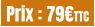 Prix : 79€TTC