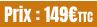 Prix : 149€TTC