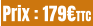 Prix : 179€TTC