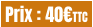 Prix : 40€TTC