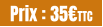 Prix : 35€TTC