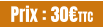 Prix : 30€TTC