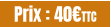Prix : 40€TTC