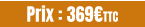 Prix : 369€TTC