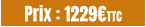 Prix : 1229€TTC