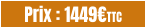 Prix : 1449€TTC