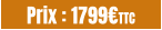 Prix : 1799€TTC