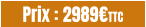 Prix : 2989€TTC