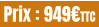 Prix : 949€TTC