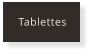 Tablettes